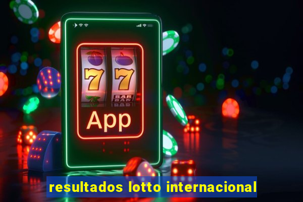 resultados lotto internacional